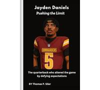 Jayden Daniels: Pushing the Limit: The quarterback who altered the game by defying expectations