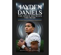 Jayden Daniels: The Space Between the Rush: How Patience, Precision, and Courage Built a Rising Quarterback