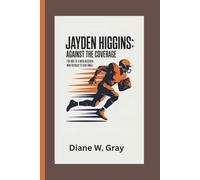 Jayden Higgins: Against the Coverage: The Rise of a Wide Receiver Who Refused to Stay Small
