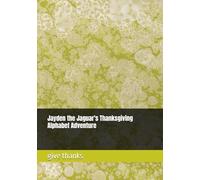 Jayden the Jaguar's Thanksgiving Alphabet Adventure: 5 (Alphabet and Animals Series)