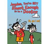 Jayden, Your Not Smart Enough to Be a Doctor. Oh Yes I Am