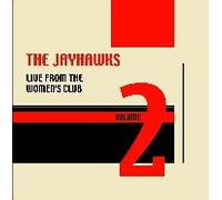 Jayhawks - Live From the Women's Club Vol. 2