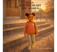Jayla and the Heart She Shared: A Story of Courage, Kindness, and Belonging