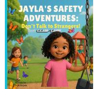Jayla’s Safety Adventure: Don’t Talk to Strangers!