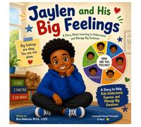 Jaylen and His Big Feelings: A Story About Learning to Understand and Manage Big Emotions
