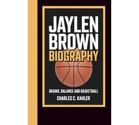 JAYLEN BROWN BIOGRAPHY: Brains, Balance and Basketball