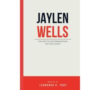JAYLEN WELLS: THE ART OF DETERMINATION ON THE COURT