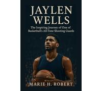 JAYLEN WELLS: The Inspiring Journey of One of Basketball’s All-Time Shooting Guards