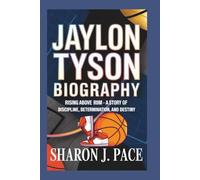 JAYLON TYSON BIOGRAPHY: Rising Above the Rim - A Story of Discipline, Determination, and Destiny