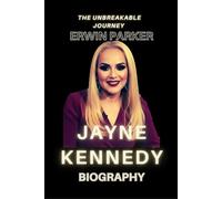 JAYNE KENNEDY BIOGRAPHY: THE UNFLINCHING NARRATIVE