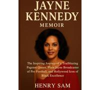 Jayne Kennedy Memoir: The Inspiring Journey of a Trailblazing Pageant Queen, Plain Jayne Broadcaster of Pro Football, and Hollywood Icon of Black Excellence