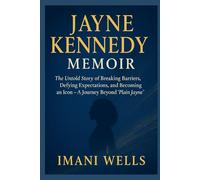 JAYNE KENNEDY MEMOIR: The Untold Story of Breaking Barriers, Defying Expectations, and Becoming an Icon - A Journey Beyond "Plain Jayne"