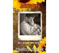 Jayson: A Steamy Protector Romantic Suspense (All Guts, No Glory)