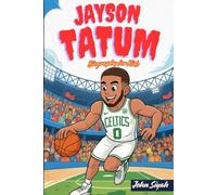 Jayson Tatum Biography for Kids: The Inspiring Journey of a Young Basketball Star Who Chased His Dreams
