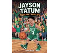 JAYSON TATUM BIOGRAPHY FOR KIDS The Inspiring Story of the Boy Who Became a Basketball Star TERRANCE RUFF: The Inspiring Story of the Boy Who Became a ... Star (Amazing Sports Biographies For Kids)