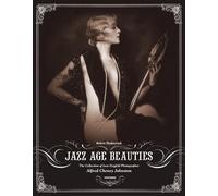 Jazz Age Beauties: The Lost Collection of Ziegfeld Photographer Alfred Cheney Johnston
