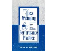 Jazz Arranging and Performance Practice: A Guide for Small Ensembles