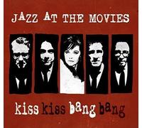 Jazz At The Movies - Kiss Kiss Bang Bang