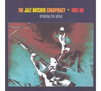 Jazz Butcher Conspir - Draining the Glass 1982-86
