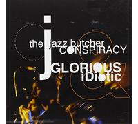 Jazz Butcher Conspiracy - Glorius & Idiotic