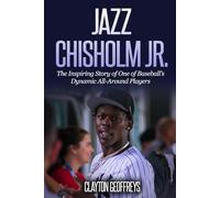 Jazz Chisholm Jr.: The Inspiring Story of One of Baseball’s Dynamic All-Around Players (Baseball Biography Books)