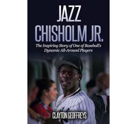 Jazz Chisholm Jr.: The Inspiring Story of One of Baseball’s Dynamic All-Around Players (Baseball Biography Books)