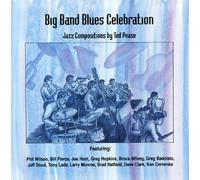 Jazz Compositions of Ted Pease - Big Band Blues Celebration