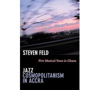 Jazz Cosmopolitanism in Accra: Five Musical Years in Ghana