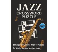 Jazz Crossword Puzzle: 60 Large Print Music - Themed Puzzles for Adults, Seniors, and Jazz Lovers