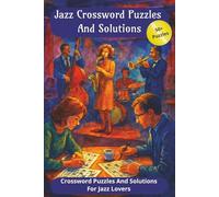 Jazz Crossword Puzzles And Solutions: The Ultimate Jazz Crossword Book - 6x9 Inches, 120 Pages of Musical Puzzles & Solutions