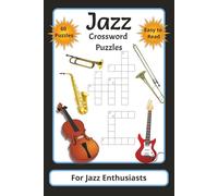 Jazz Crossword Puzzles for Jazz Enthusiasts: Crosswords with Easy to Read Print about Artists, Instruments, Popular Songs and More | 6x9 Inches | 120 ... for People Who Love Jazz to Relax and I