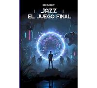 Jazz: El Juego Final: Atrapado en una aventura de ciencia ficción y supervivencia. Novela Corta YA Sci-Fi.