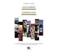 Jazz europeo. Non di solo passaporto-European Jazz. Not just about passports. Ediz. bilingue