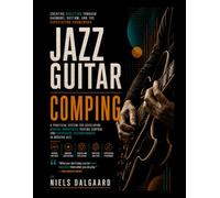 Jazz Guitar Comping: Creating Direction Through Harmony, Rhythm, and the Expectation Framework: 2 (The Expectation Framework - Jazz Guitar Series)