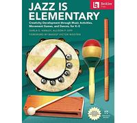 Jazz Is Elementary: Creativity Development Through Music Activities, Movement Games, and Dances for K-5