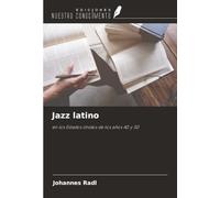 Jazz latino: en los Estados Unidos de los años 40 y 50