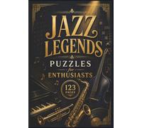 Jazz Legends Puzzles for Enthusiasts: A Musical Journey Through Jazz History: Brain Games for Adults, Students, and Culture Lovers in a Portable 6x9 ... Arts, Theatre & Literature Puzzle Collection)