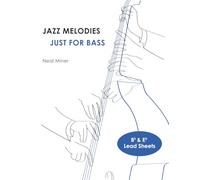 JAZZ MELODIES JUST FOR BASS Bb & Eb Lead Sheets