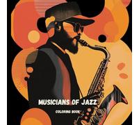 Jazz musicians: Coloring book for adults: 36 coloring pages high quality pictures of jazz band musicians. Perfect relax for growups