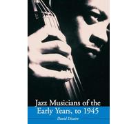 Jazz Musicians of the Early Years, to 1945