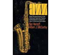 Jazz: New Perspectives On The History Of Jazz By Twelve Of The World's Foremost Jazz Critics And Scholars