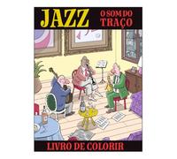 Jazz, O Som do Traço: Um livro de colorir que une música e desenho: o jazz traduzido em traços, ritmo e liberdade criativa.