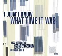 Jazz Orchestra Of The Concertgebouw & Dr. Lonnie S - I Didn'T Know What Time It Was (Vinyl)