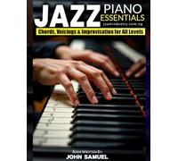 Jazz Piano Essentials: Chords, Voicings & Improvisation for All Levels