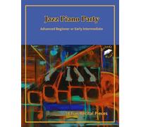 Jazz Piano Party: Easy Piano Sheet Music for Beginners: Fun and Engaging Jazz-Inspired Pieces for Beginners