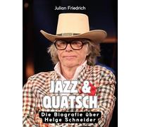 Jazz & Quatsch: Die Biografie über Helge Schneider. Hochwertige Hardcoverausgabe