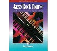 Jazz Rock Course 2: A Complete Approach to Playing on Both Acounstic and Electronic Keyboards (Alfred's Basic Piano Library, 2)