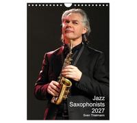 Jazz Saxophonists 2027 (Wall Calendar 2027 DIN A4 portrait), CALVENDO 12 Month Wall Calendar: Evocative portraits of famous reed-players