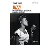Jazz! Una guida completa per ascoltare e amare la musica jazz (Siena jazz)