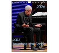 Jazz - Zwischen den Tönen (Wandkalender 2026 DIN A4 hoch), CALVENDO Monatskalender: Zwischen den Tönen - der Jazz-Kalender.